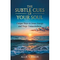 The Subtle Cues of Your Soul： Recognize Your Unique Ways to Sense Energy and Forge Connectedness