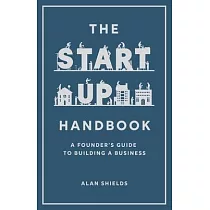 The Startup Handbook： A Founder’s Guide to Building a Business