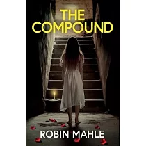 The Compound： A totally addictive psychological thriller with a shocking final twist