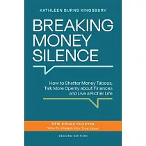 Breaking Money Silence： How to Shatter Money Taboos， Talk More Openly about Finances and Live a Richer Life