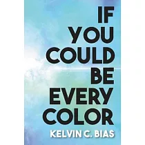 If You Could Be Every Color