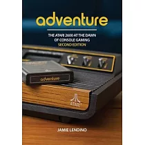 Adventure： The Atari 2600 at the Dawn of Console Gaming： The Atari 2600 At the Dawn of Console Gaming