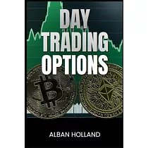 Day Trading Options： Strategies and Techniques for Profiting from Short─Term Options Trading (2024 Guide for Beginners)