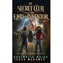 The Secret Club and Ejad the Inventor and the Secret Club and the Manafuls， Second Edition： Two in One Volume