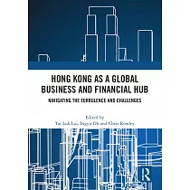 Hong Kong as a Global Business and Financial Hub： Navigating the Turbulence and Challenges