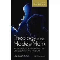 Theology in the Mode of Monk： An Aesthetics of Barth and Cone on Revelation and Freedom， Volume 2