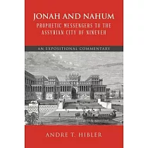 Jonah and Nahum Prophetic Messengers to the Assyrian City of Nineveh： An Expositional Commentary