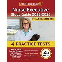 Nurse Executive Study Guide 2025─2026： 4 Full─Length Practice Tests and NE─BC Review Book for ANCC Certification [2nd Edition]