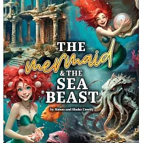 The Mermaid and the Sea Beast： by Simon and Shoko Creedy