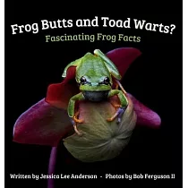 Frog Butts and Toad Warts? Fascinating Frog Facts