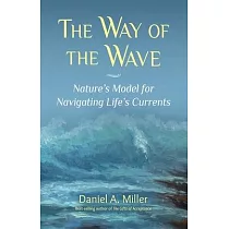 The Way of the Wave： Nature’s Model for Navigating LIfe’s Currents
