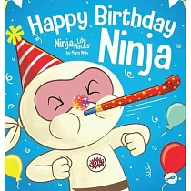 Happy Birthday， Ninja： A Ninja Story About Turning Big Bumps Into Big Laughs
