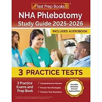 NHA Phlebotomy Study Guide 2025─2026： 3 Practice Exams and Prep Book [Includes Detailed Answer Explanations]