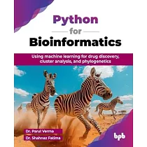 Python for Bioinformatics： Using machine learning for drug discovery， cluster analysis， and phylogenetics (English Edition)