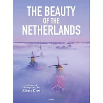 The Beauty of the Netherlands： 10 Years of Photography by Albert Dros