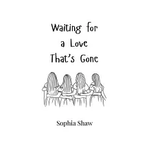 Waiting for a Love That’s Gone