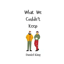 What We Couldn’t Keep