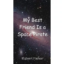 My Best Friend Is a Space Pirate