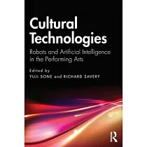 Cultural Technologies： Robots and Artificial Intelligence in the Performing Arts