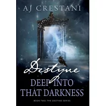 Destyne： Deep Into That Darkness： Deep Into That Darkness： The