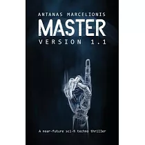 Master Version 1.1： A near─future sci─fi techno thriller