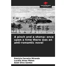 A pinch and a stomp： once upon a time there was an anti─romantic novel