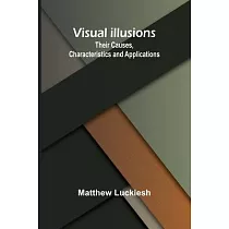 Visual Illusions： Their Causes， Characteristics and Applications