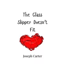 The Glass Slipper Doesn’t Fit