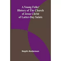 A Young Folks’ History of the Church of Jesus Christ of Latter─day Saints