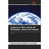 Justice in the works of Aristotle， Kant and Rawls