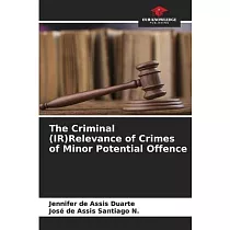 The Criminal (IR)Relevance of Crimes of Minor Potential Offence