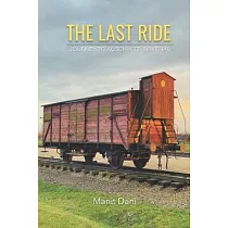 The Last Ride： Journey to Auschwitz─Birkenau