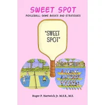 Sweet Spot ─ Pickleball： Game Basics and Strategies： Game Basics and Strategies： Game Basics and Strategies