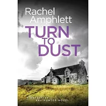 Turn to Dust： A Detective Kay Hunter mystery