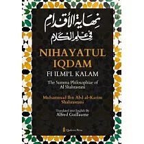 Nihayat Al─ Iqdam Fi ’Ilm Al─Kalam ─ The Summa Philosophiae of Al─Shahrastani