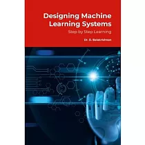 Designing Machine Learning Systems： Step by Step Tutorials