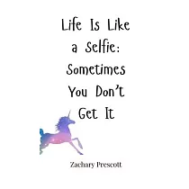 Life Is Like a Selfie： Sometimes You Don’t Get It