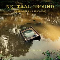 Neutral Ground： New Orleans 1990─2005