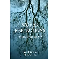 Woven Reflections of Poems， Stories and Plays