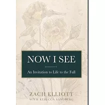 Now I See： An Invitation to Life to the Full