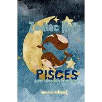 Zodiac Kids Your Starry Guide to Your Sign： Pisces