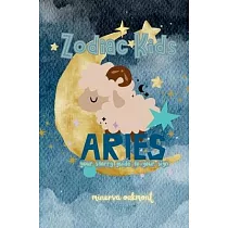Zodiac Kids Your Starry Guide to Your Sign： Aries