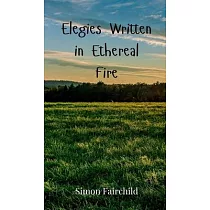 Elegies Written in Ethereal Fire