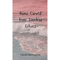Ruins Carved from Timeless Echoes