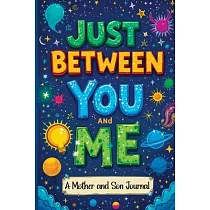 Just Between You and Me： A Guided Journal for Mother and Son is a Pass Back and Forth Diary with Prompts to Spark Conversations， Help Us Streng
