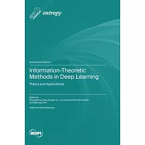 Information─Theoretic Methods in Deep Learning： Theory and Applications