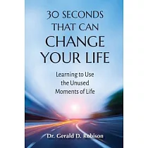 30 Seconds That Can Change Your Life： Learning to Use the Unused Moments of Life