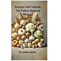 Energize with Neutrals： The Path to Balanced Wellness：
