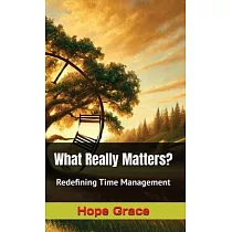 What Really Matters?： Redefining Time Management
