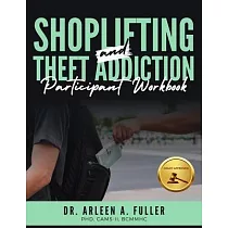 Shoplifting and Theft Addiction Participant Workbook： A Court─Approved Guide to Understanding， Overcoming， and Managing Shoplifting and Theft Addictio